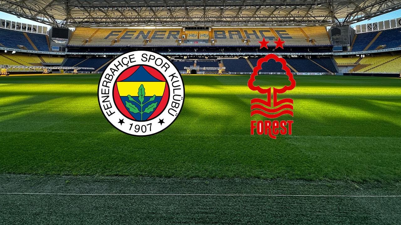 Kadıköy’de Dev Randevu: Fenerbahçe Nottingham Forest Karşısında